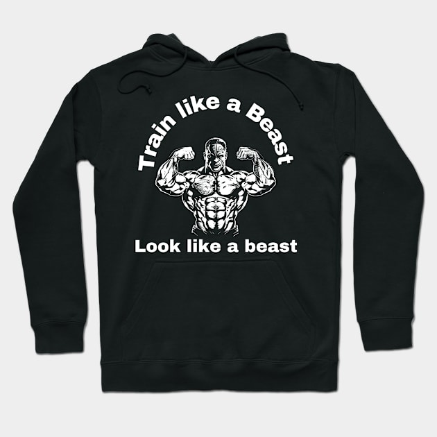 Train Like A Beast Look Like A Beast Gym Hoodie by Green Sign